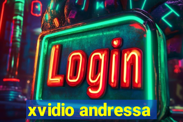 xvidio andressa